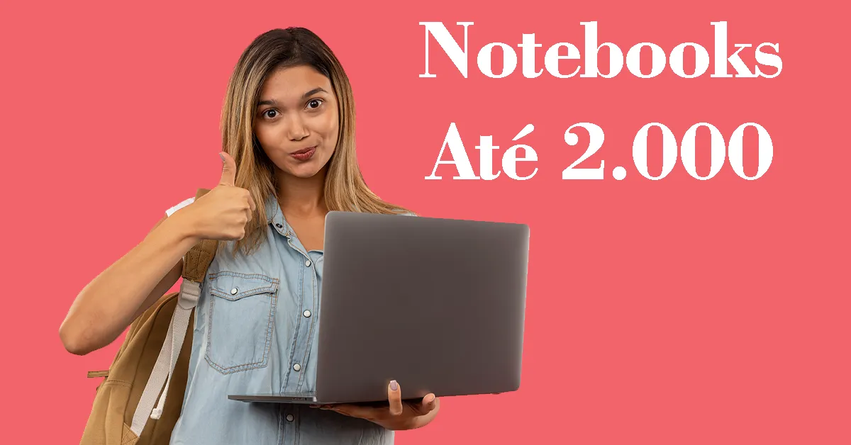 Notebook até 2000: guia completo para escolher sem errar a compra