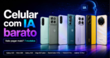 Celular com IA barato: vale pagar mais por recursos inteligentes? 7 modelos