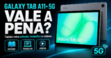 Galaxy Tab A11+ 5G vale a pena? Tablet mira estudo, trabalho e vídeos